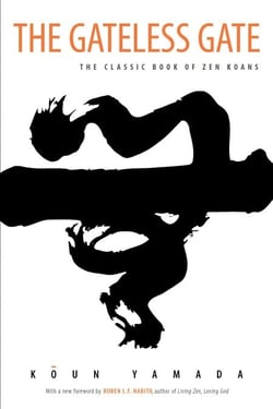 The Gateless Gate - The Classic Book of Zen Koans