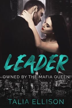 Leader - Owned by the Mafia Queen, #4