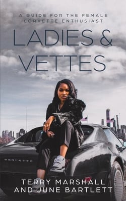 Ladies &amp; Vettes: A Guide for the Female Corvette Enthusiast
