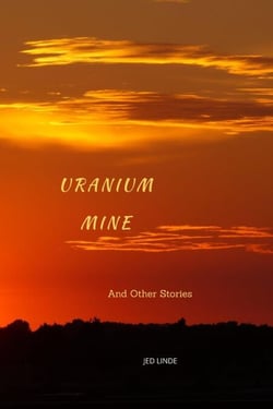 Uranium Mine and Other Stories