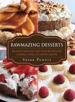 Rawmazing Desserts - Delicious and Easy Raw Food Recipes for Cookies, Cakes, Ice Cream, and Pie