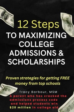 12 Steps to Maximizing College Admissions &amp; Scholarships