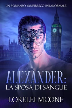 Alexander: La Sposa di Sangue (Un Romanzo Vampiresco Paranormale) - I Vampiri di Londra, #1