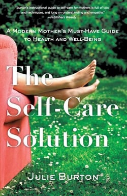 The Self-Care Solution - A Modern Mother's Must-Have Guide to Health and Well-Being