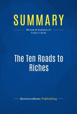 Summary: The Ten Roads to Riches - Review and Analysis of Fisher's Book