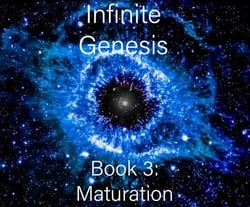 Infinite Genesis Book 3: Maturation - Infinite Genesis, #3