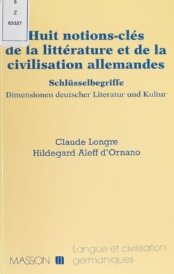 Huit notions clés de la littérature et de la civilisation allemandes - Schlüsselbegriffe : Dimensionen deutscher Literatur und Kultur