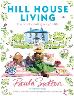 Hill House Living - The art of creating a joyful life – simple, practical decorating tips and cosy recipes