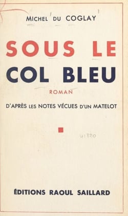 Sous le col bleu - D'après les notes vécues d'un matelot