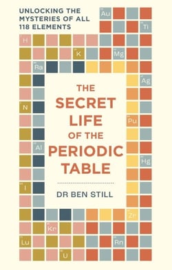 The Secret Life of the Periodic Table - Unlocking the mysteries of all 118 elements