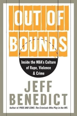 Out of Bounds - Inside the NBA's Culture of Rape, Violence, and Crime