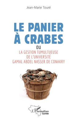 Le panier à crabes - ou La gestion tumultueuse de l'université Gamal Abdel Nasser de Conakry