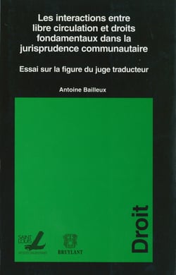 Les interactions entre libre circulation et droits fondamentaux dans la jurisprudence communautaire - Essai sur la figure du juge traducteur