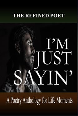 I'm Just Sayin': A Poetry Anthology for Life Moments - Poetry Anthology Series, #1