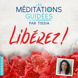 Les Méditations Guidées   Libérez  !