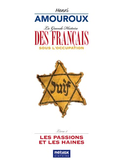 La Grande Histoire des Français sous l'Occupation Livre 5 - Les Passions et les Haines