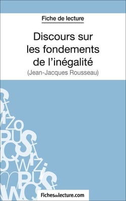 Discours sur les fondements de l'inégalité de Jean-Jacques Rousseau (Fiche de lecture) - Analyse complète de l'oeuvre