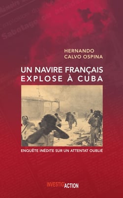 Un Navire français explose à Cuba - Enquête inédite sur un attentat oublié
