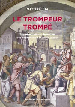 Le trompeur trompé - Représentations littéraires des charlatans à la Renaissance