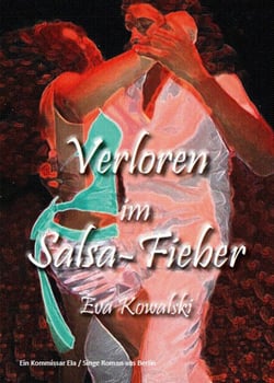 Verloren im Salsa-Fieber - Ein Kommissar Ela/Singe Roman aus Berlin