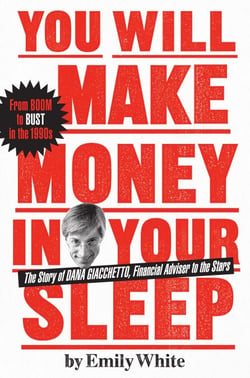 You Will Make Money in Your Sleep - The Story of Dana Giacchetto, Financial Adviser to the Stars