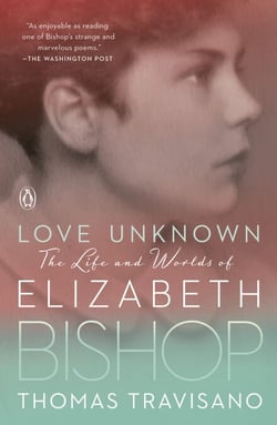Love Unknown - The Life and Worlds of Elizabeth Bishop