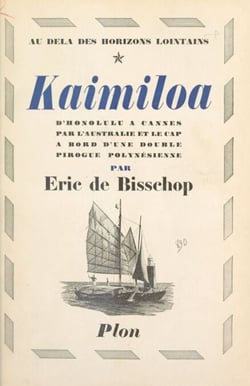 Au delà des horizons lointains : Kaimiloa - D'Honolulu à Cannes par l'Australie et le Cap à bord d'une double pirogue polynésienne. Avec 13 gravures hors texte et 1 carte