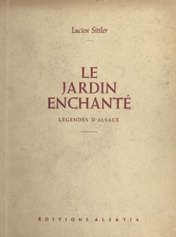 Le jardin enchanté - Légendes d'Alsace