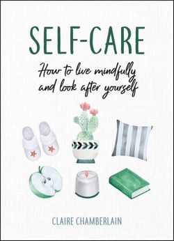 Self-Care - How to Live Mindfully and Look After Yourself