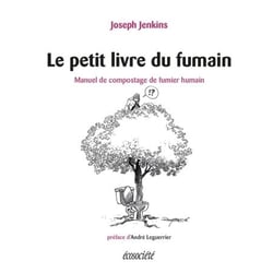 Le petit livre du fumain - Manuel de compostage de fumier humain