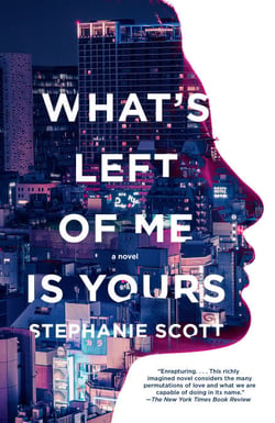 What's Left of Me Is Yours - A Novel