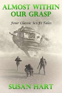 Almost Within Our Grasp (Four Classic Sci-Fi Tales)