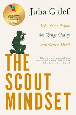 The Scout Mindset - Why Some People See Things Clearly and Others Don't