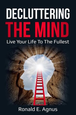 Decluttering The Mind "Live Your Life To The Fullest"