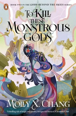 To Kill These Monstrous Gods - The second book in the captivating fantasy series, from the bestselling author of To Gaze Upon Wicked Gods