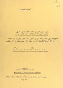 Katanga indépendant - Utopie ou réalité ?