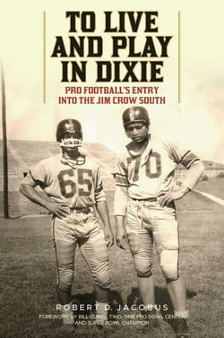 To Live and Play in Dixie - Pro Football's Entry into the Jim Crow South