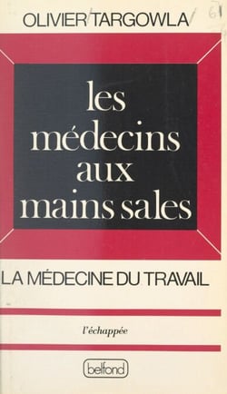 Les médecins aux mains sales - La médecine du travail