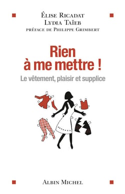 Rien à me mettre ! - Le vêtement, plaisir et supplice