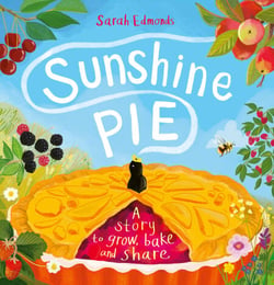 Sunshine Pie - A story to grow, bake and share