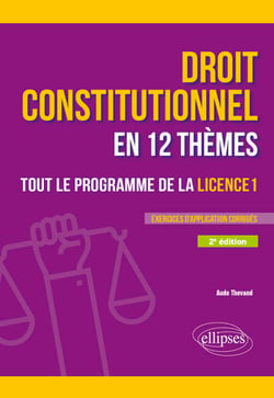 Le droit constitutionnel en 12 thèmes. Tout le programme de la Licence 1 - A jour au 15 février 2025
