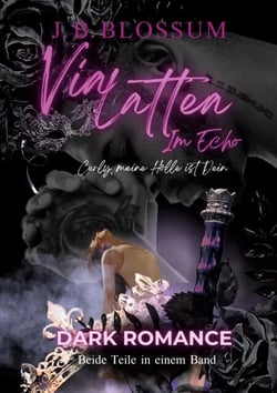 Via Lattea im Echo - Mafia - Darkromancethriller der unter die Haut geht
