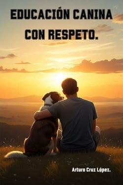 EDUCACIÓN CANINA CON RESPETO.