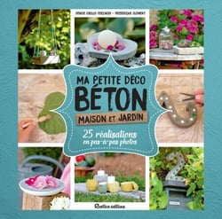 Ma petite déco béton - Maison et jardin - 25 réalisations en pas-à-pas photos