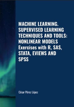 Machine Learning. Supervised Learning Techniques and Tools: Nonlinear Models Exercises with R, SAS, Stata, Eviews and SPSS