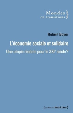 L'Économie sociale et solidaire - Une utopie réaliste pour le XXIe siècle ?