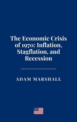 The Economic Crisis of 1970: Inflation, Stagflation, and Recession