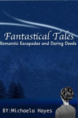 Fantastcal Tales: Romantic Escapades and Daring Deeds
