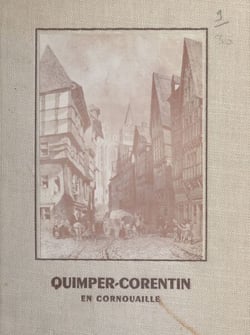 Quimper-Corentin en Cornouaille - Récits et anecdotes
