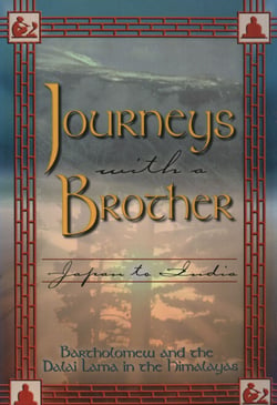 Journeys With a Brother - Japan to India - Bartholomew and the Dalai Lama in the Himalayas